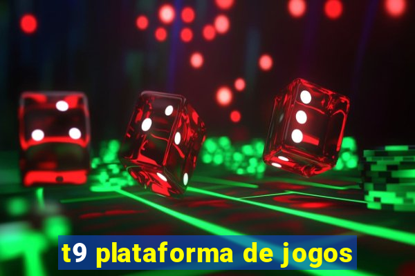 t9 plataforma de jogos